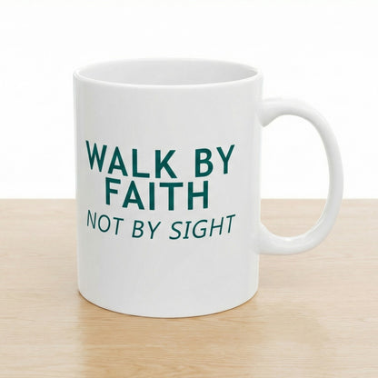 Walk by Faith Not by Sight" Christian Coffee Mug (11oz & 15oz)