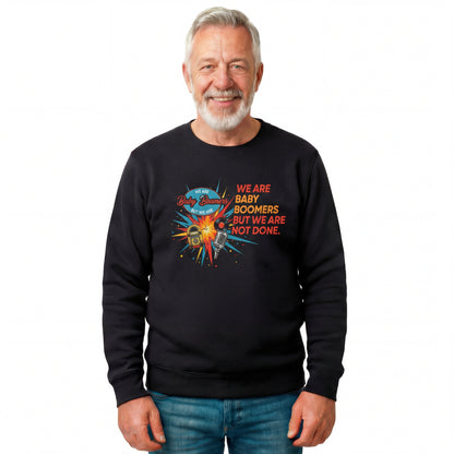 We Are Baby Boomers But We Are Not Done - Retro Sweatshirt